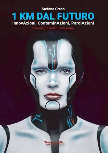 Più Venduto 1 Km dal futuro. InnovAzioni, contaminAzioni, parolAzioni. Psicologia dell‘innovazione