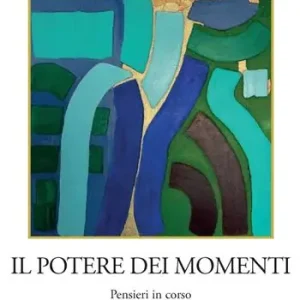 Offerta Speciale Il potere dei momenti. Pensieri in corso