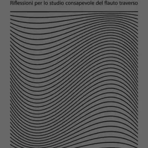 Il problema del suono. Riflessioni per lo studio consapevole del flauto traverso Di Tendenza