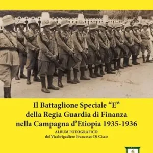 Promozione Esclusiva Il battaglione speciale «E» della Regia Guardia di Finanza nella campagna d‘Etiopia 1935-1936