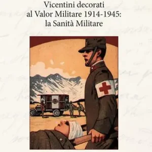 Prezzo Scontato Vicentini decorati al Valor Militare 1914-1945 la sanità militare