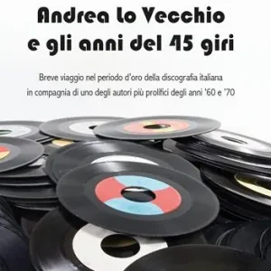 Prezzo Conveniente Andrea lo Vecchio e gli anni del 45 giri