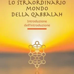 Lo straordinario mondo della Qabbalah. Introduzione dell’introduzione Promozione Esclusiva