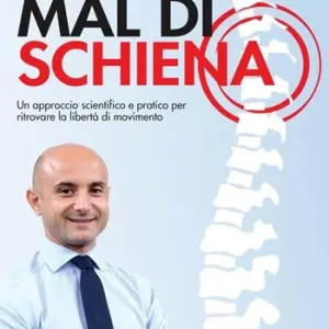 Compra Adesso Mal di schiena. Un approccio scientifico e pratico per ritrovare la libertà di movimento