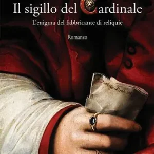 Il sigillo del cardinale. L‘enigma del fabbricante di reliquie Professionale