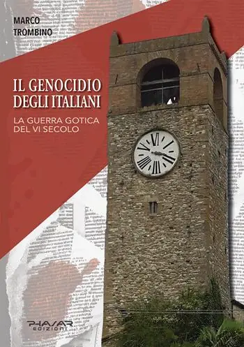 Il genocidio degli italiani. La guerra gotica del VI secolo Quantità Limitata