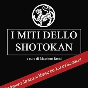 Più Venduto I miti dello shotokan. Le risposte segrete ai misteri del karate shotokan