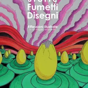 Storie fumetti disegni. Riflessioni illustrate in un viaggio temporale Scelto Dai Clienti
