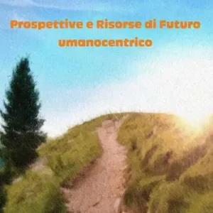 Di Tendenza Prospettive e risorse di futuro umanocentrico