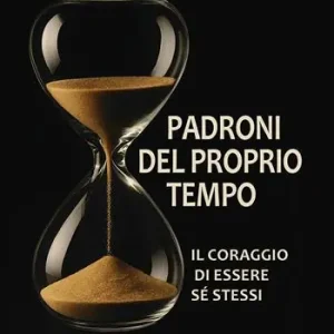Promozione Padroni del proprio tempo. Il coraggio di essere sé stessi