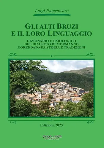 Ultimissimo Modello Gli Alti Bruzi e il loro linguaggio. Dizionario etimologico del dialetto di Mormanno corredato da storia e tradizioni