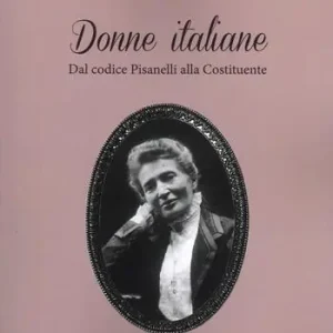 Donne italiane. Dal Codice Pisanelli alla Costituente Offerta Del Giorno