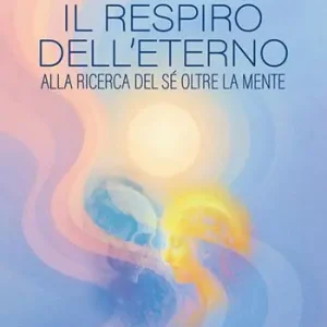 Affare Il respiro dell‘eterno. Alla ricerca del sé oltre la mente