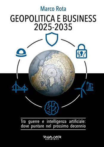 Non Perdere Geopolitica e business 2025-2035. Tra guerre e intelligenza artificiale dove puntare nel prossimo decennio