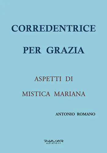 Promozione Esclusiva Corredentrice per grazia. Aspetti di mistica mariana
