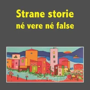 Strane storie né vere né false Prezzo Ridotto