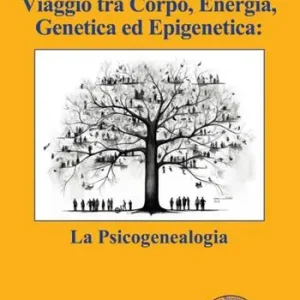 Sconto Viaggio tra corpo, energia, genetica ed epigenetica la psicogenealogia