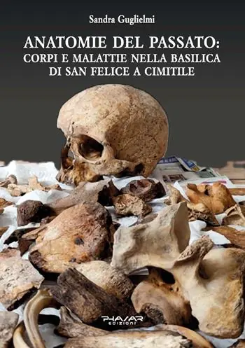 Anatomie del passato corpi e malattie nella Basilica di San Felice a Cimitile Prezzo Ridotto