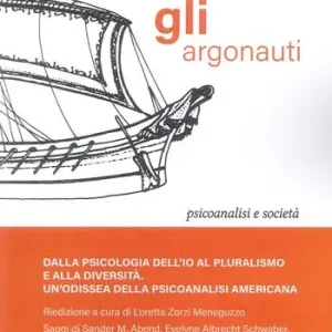 Sconto Quaderni de «Gli argonauti». Dalla psicologia dell‘io al pluralismo e alla diversità. Un‘odissea della psicoanalisi americana
