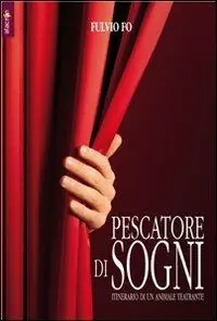 Pescatore di sogni. Itinerario di un animale teatrante Promozione