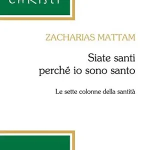 Sconto Siate santi perché io sono santo. Le sette colonne della santità