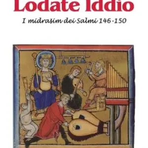 Lodate Iddio. I midrasim dei Salmi 146-150 Super Prezzo