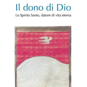 Il dono di Dio. Lo Spirito Santo, datore di vita eterna Ultimissimo Modello