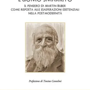 Scelto Dai Clienti L‘uomo smarrito. Il pensiero di Martin Buber come risposta alle esasperazioni esistenziali nella post modernità