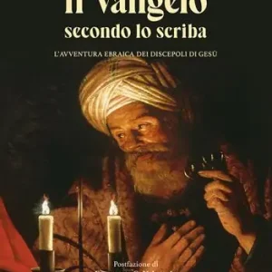 Il Vangelo secondo lo scriba. L‘avventura ebraica dei discepoli di Gesù Nuovo Arrivo
