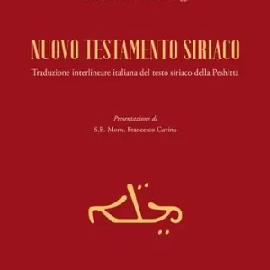 Nuovo testamento siriaco. Traduzione interlineare italiana del testo siriaco della Peshitta Ultimissimo Modello