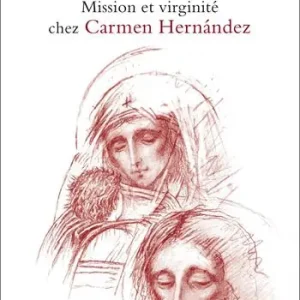Esclusivo Cœur sans partage. Mission et virginité chez Carmen Hernández