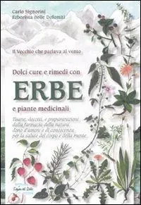 Dolci cure e rimedi con erbe e piante medicinali Prezzo Conveniente