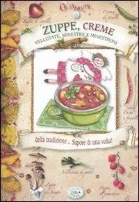 Zuppe, creme, vellutate, minestre e minestroni della tradizione... Sapore di una volta! Vendita Finale