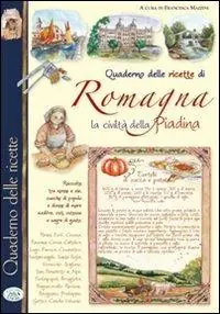 Acquista Ora Quaderno delle ricette di Romagna. La civiltà piadina