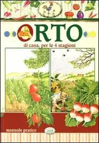Prezzo Basso L‘orto di casa, per le 4 stagioni. Manuale pratico