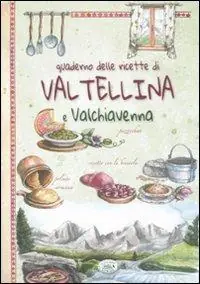 Quaderno delle ricette di Valtellina e Valchiavena Super Prezzo