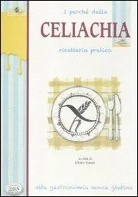 Occasione I perché della celiachia. Ricettario pratico. Alta gastronomia senza glutine