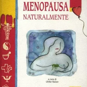 Menopausa naturalmente. Una prorompente nuova femminilità Consegna Rapida