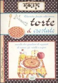Di Tendenza Torte e crostate. Classiche, farcite, alla crema