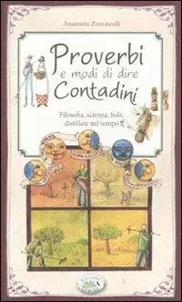 Più Venduto Proverbi e modi di dire contadini. Filosofia, scienza, fede distillate nel tempo