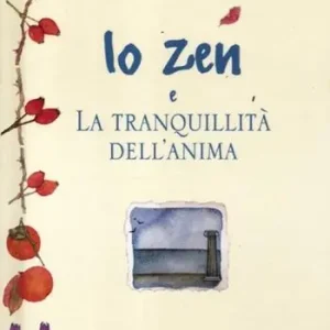 Compra Oggi Stesso Lo zen e la tranquillità dell‘anima