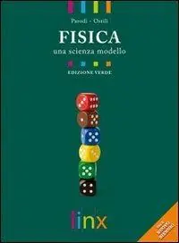 Fisica. Una scienza modello. Volume unico. Ediz. verde. Per le Scuole superiori. Con espansione online Ultime Pezzi