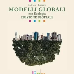 Occasione Imperdibile Modelli globali con ecologia. Con Il rischio sismico. Per le Scuole superiori. Con e-book. Con espansione online