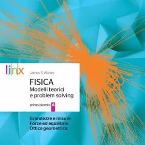 Fisica modelli teorici e problem solving. Per le Scuole superiori. Con e-book. Con espansione online. Vol. A Grandezze e misure forze ed equilibrio ottica geometrica A Buon Prezzo