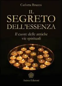Il segreto dell‘essenza. Il cuore delle antiche vie spirituali Offerta Speciale