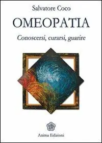 Non Perdere Omeopatia. Conoscersi, curarsi, guarire