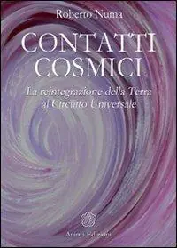 Contatti cosmici. La reintegrazione della Terra al circuito universale Nuovo Arrivo