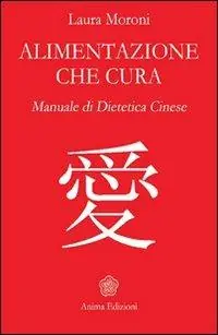 Promozione Esclusiva Alimentazione che cura. Manuale di dietetica cinese