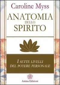 Occasione Anatomia dello spirito. I sette livelli del potere personale. Vol. 1