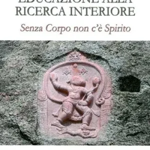 Soddisfatti O Rimborsati Educazione alla ricerca interiore. Senza corpo non c‘è spirito